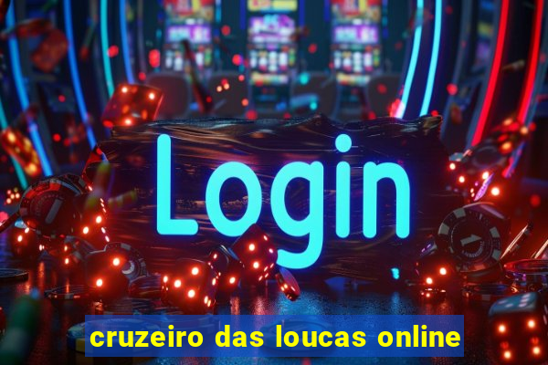 cruzeiro das loucas online